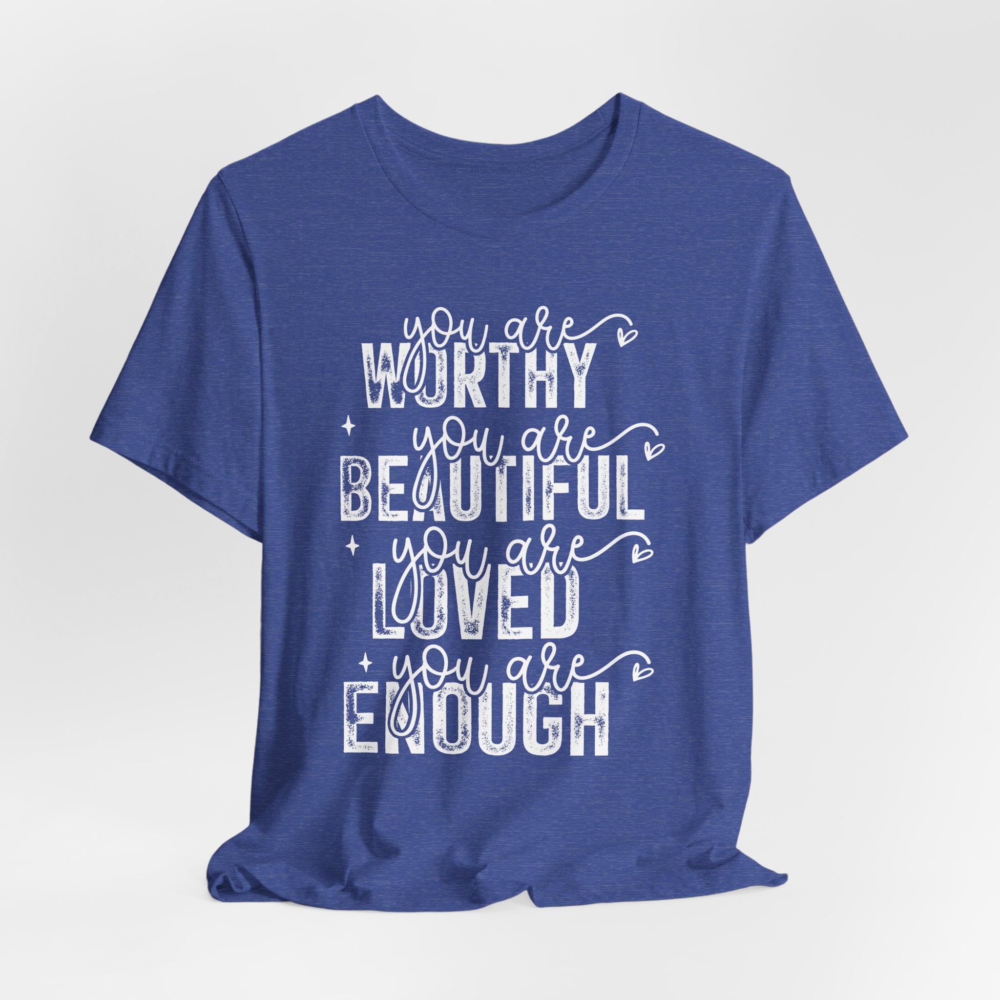 You Are Worthy, Beautiful, Loved, Enough - Short Sleeve T-Shirt