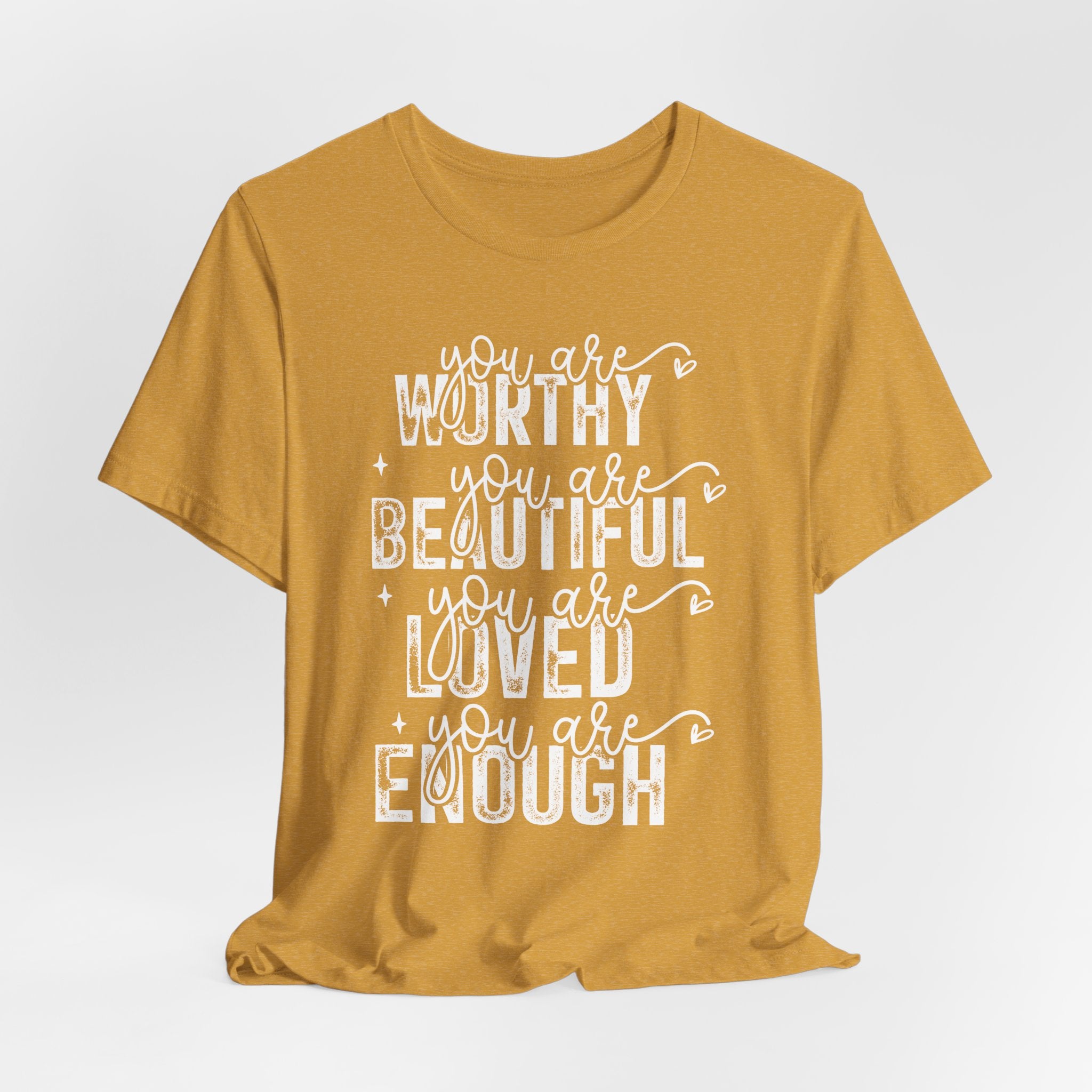 You Are Worthy, Beautiful, Loved, Enough - Short Sleeve T-Shirt