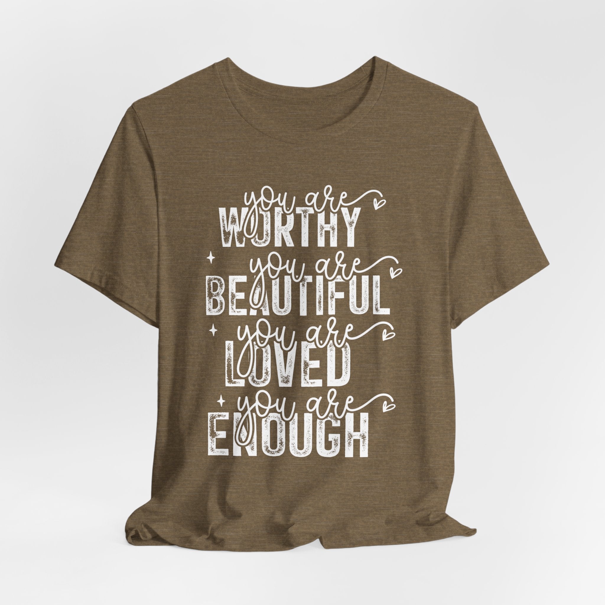 You Are Worthy, Beautiful, Loved, Enough - Short Sleeve T-Shirt